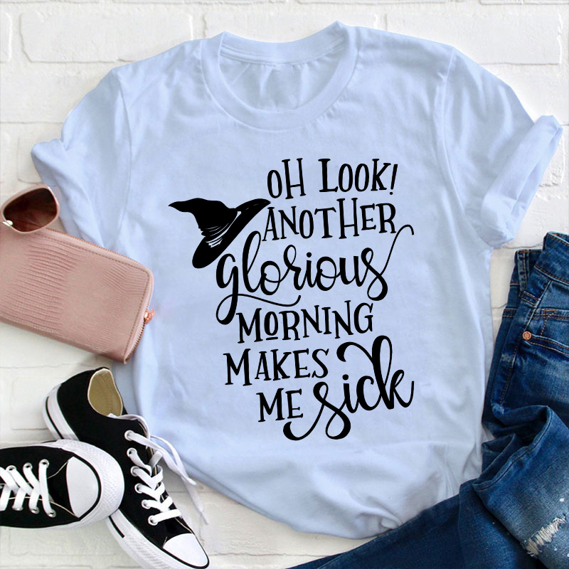 Oh Look Another Glorious Teacher T-Shirt
