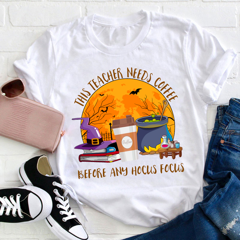 This Teacher Needs Coffee Before Any Hocus Focus Teacher T-Shirt
