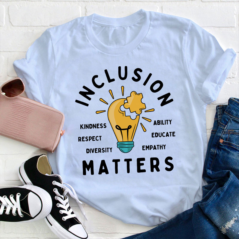 Inclusion Matters Teacher T-Shirt