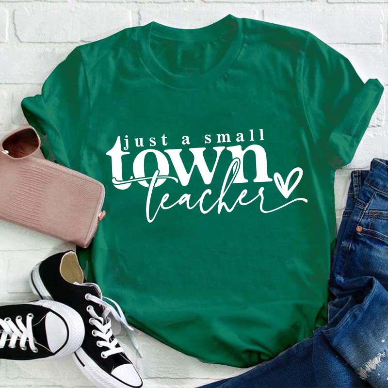 Just A Small Town Teacher T-Shirt