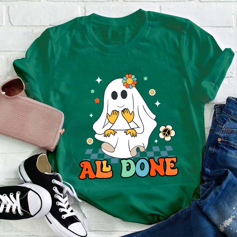 All Done Ghost Teacher T-Shirt