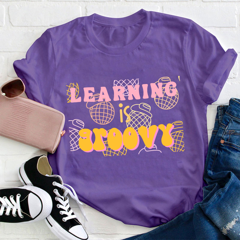 Learning Is Groovy Teacher T-Shirt
