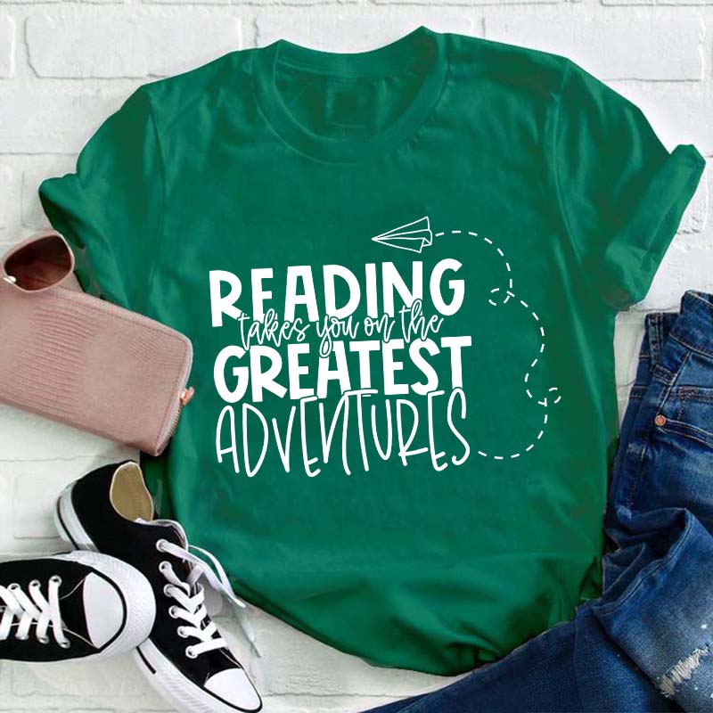 Reading Takes You on the Greatest Adventures Teacher T-Shirt