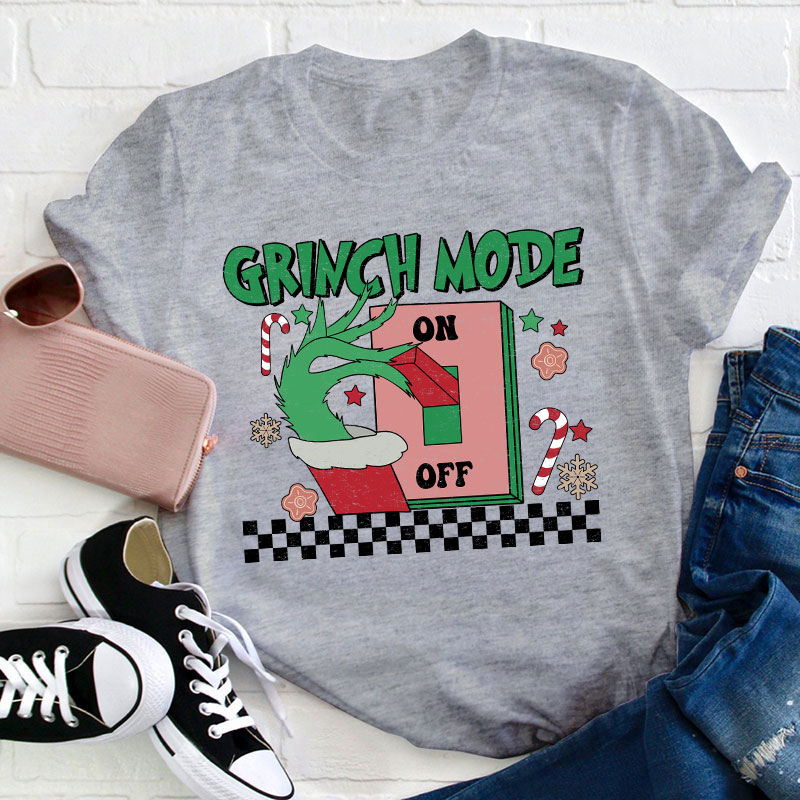 Grinch Mode On Teacher T-Shirt