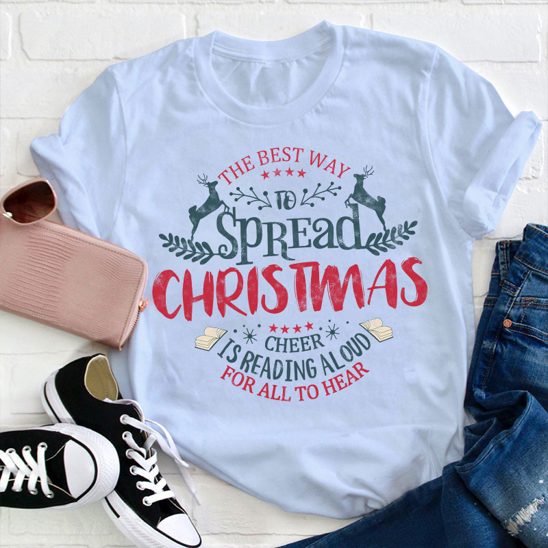 The Best Way To Spread Christmas Cheer Teacher T-Shirt