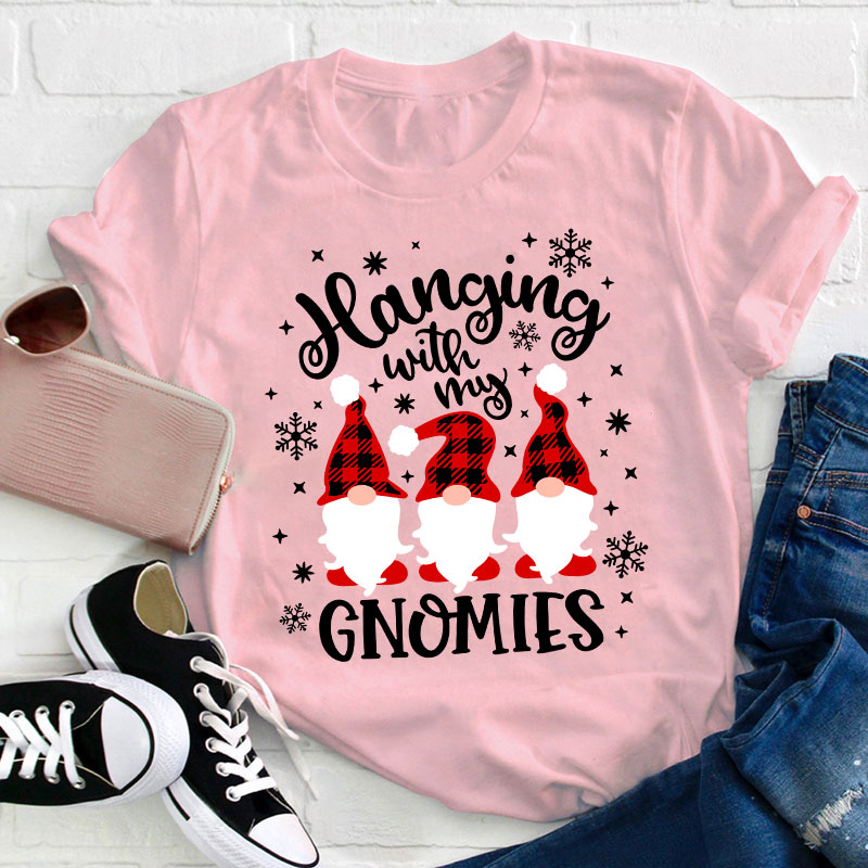 Hanging With My Gnomies Teacher T-Shirt