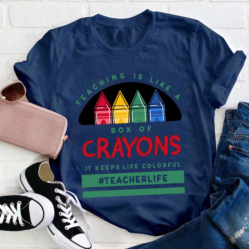 Teaching Is Like A Box Of Crayons Teacher T-Shirt