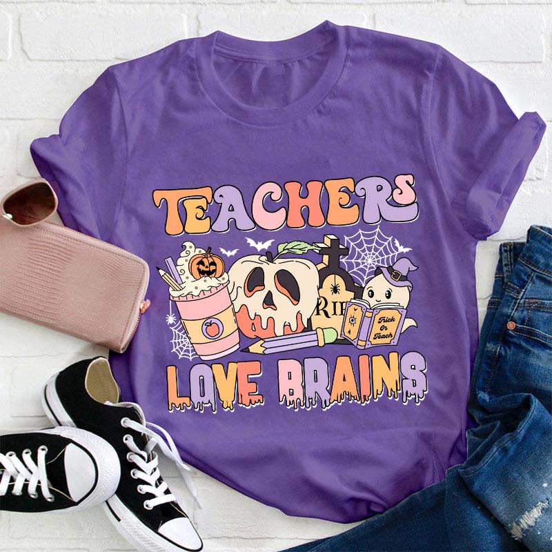 Teachers Love Brains Teacher T-Shirt
