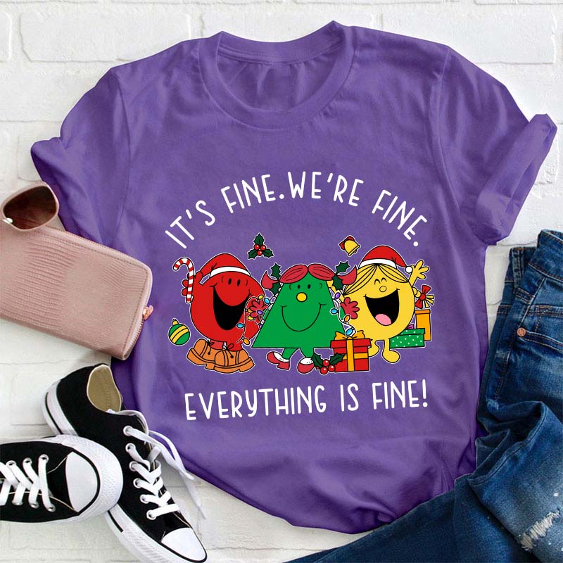 It's Fine We're Fine Everything Is Fine Teacher T-Shirt