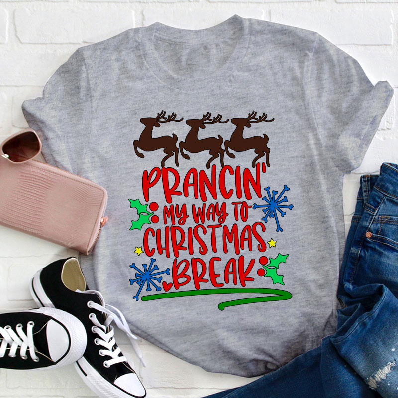 Prancing My Way To Christmas Break Teacher T-Shirt