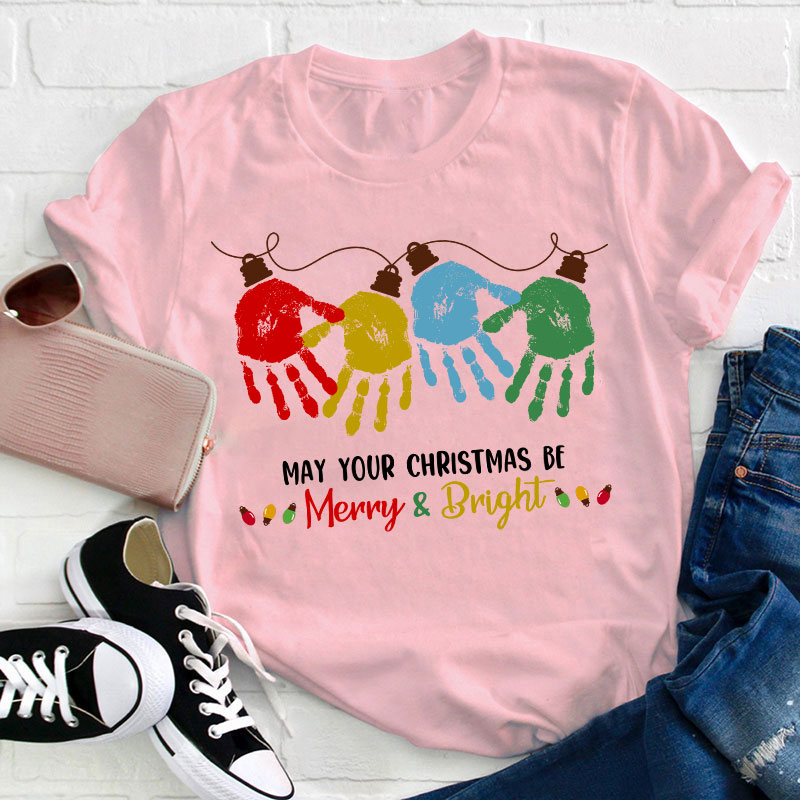 May Your Christmas Be Merry And Bright Teacher T-Shirt