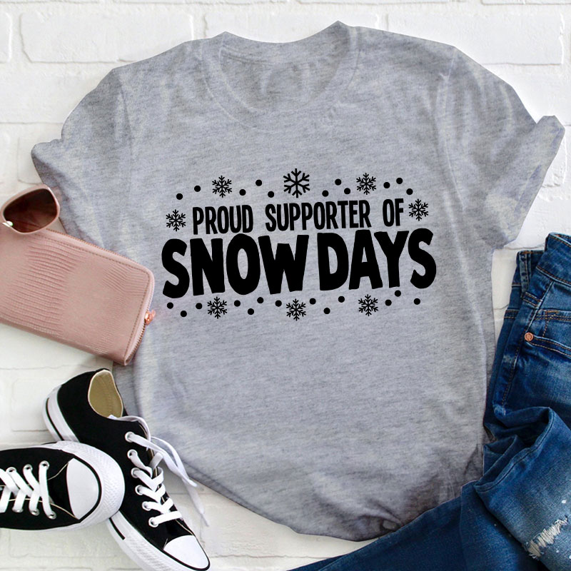 Proud Supporter Of Snow Days Teacher T-Shirt