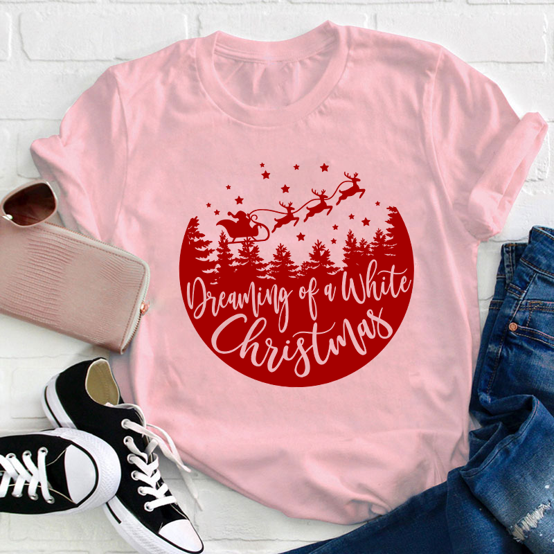 Dreaming Of A White Christmas Teacher T-Shirt