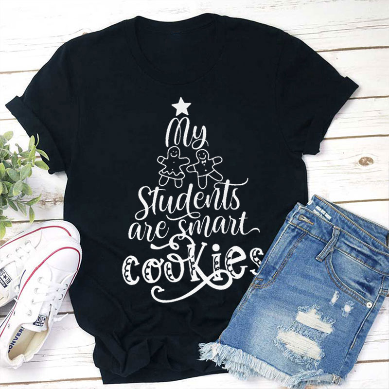 My Students Are Smart Cookies Teacher T-Shirt