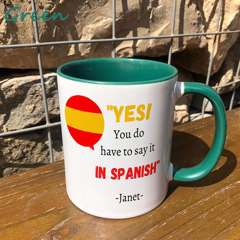 Personalized Yes You Do Have To Say It In Spanish Teacher Mug