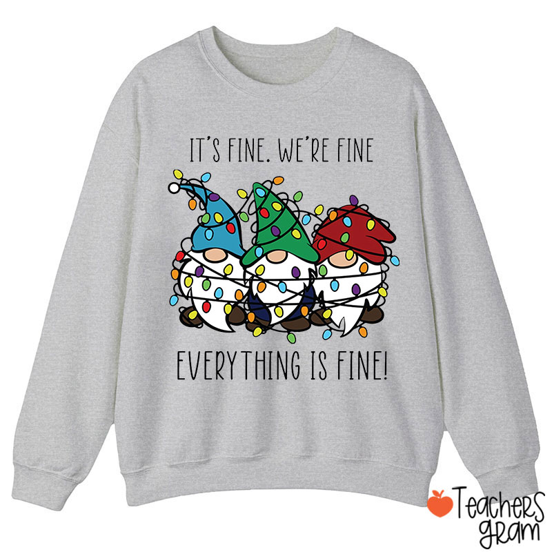 Everything Is Fine Teacher Sweatshirt