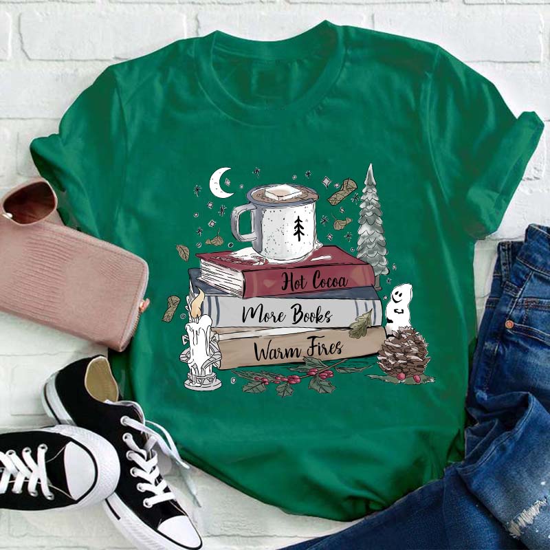 Hot Cocoa More Books Warm Fires Teacher T-Shirt