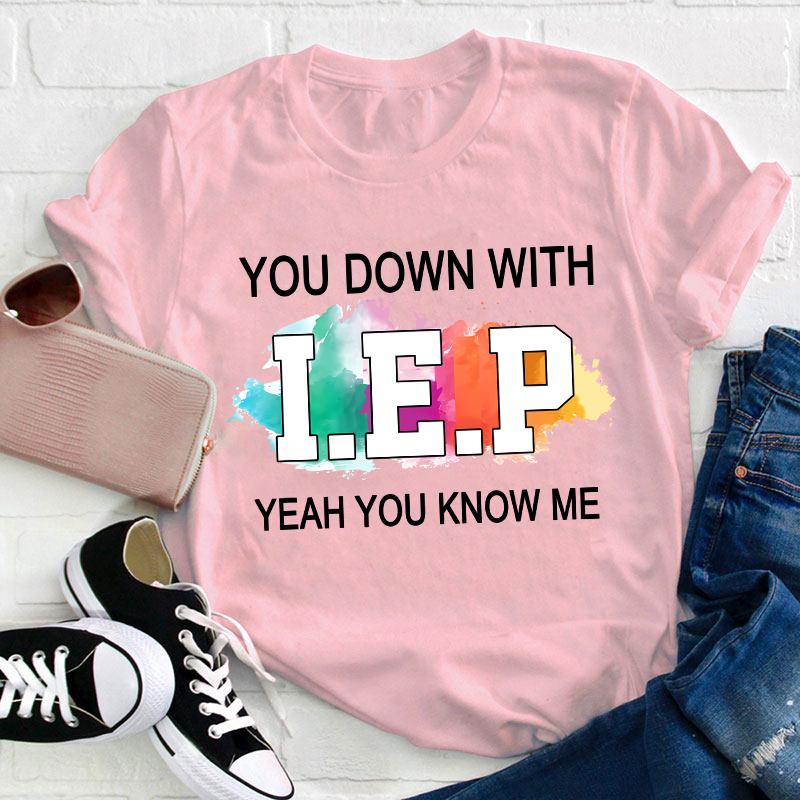 You Down With IEP Teacher T-Shirt