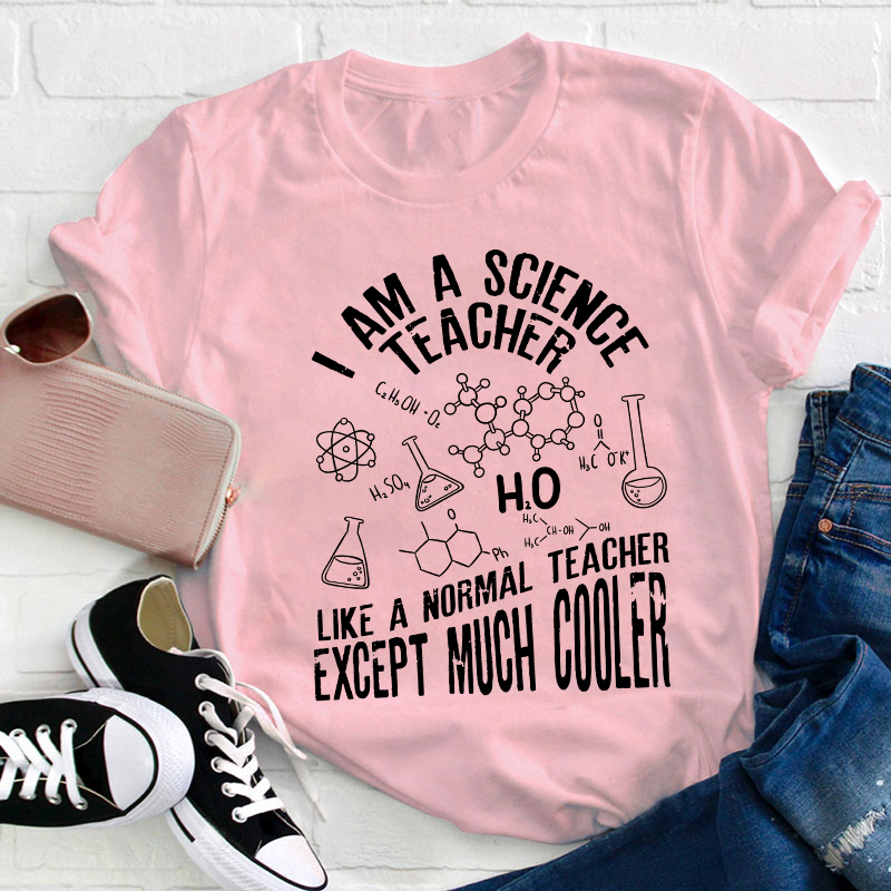 I Am A Science Teacher T-Shirt