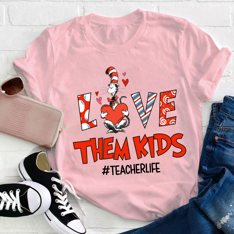Love Them Kids Teacher T-Shirt