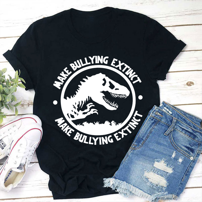 Make Bullying Extinct Teacher T-Shirt