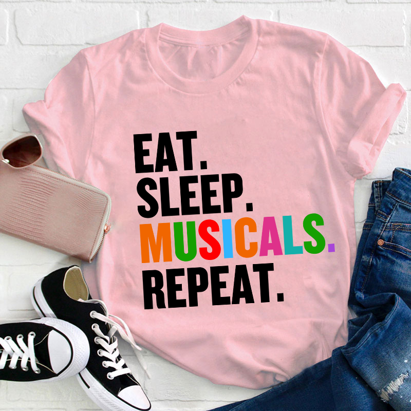 Eat Sleep Musicals Repeat Teacher T-Shirt