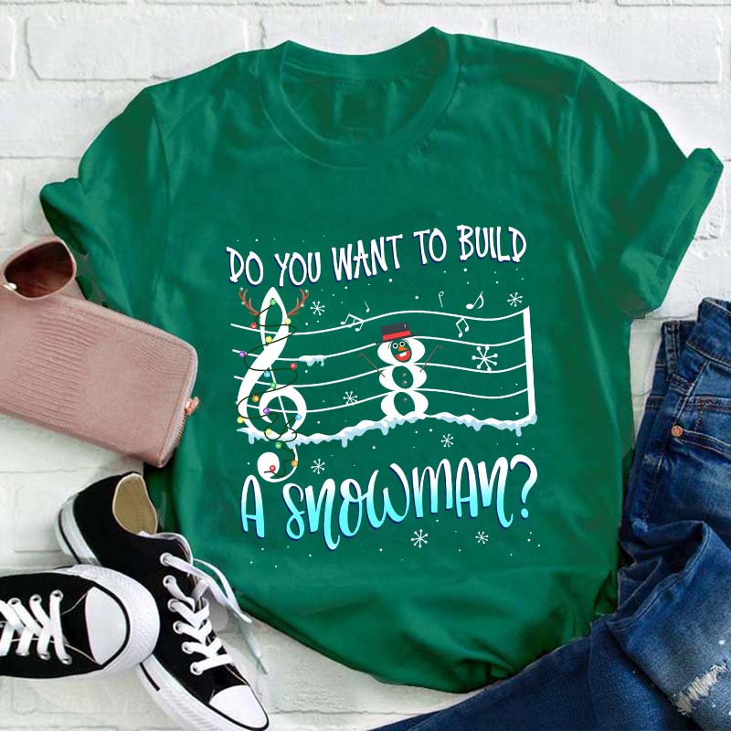 Do You Want To Build A Snowman Teacher T-Shirt