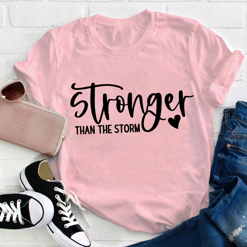 Stronger Than The Storm Teacher T-Shirt