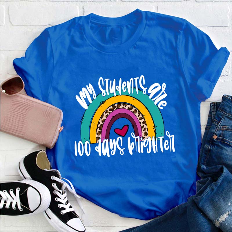 My Students Are 100 Days Brighter Rainbow Teacher T-Shirt