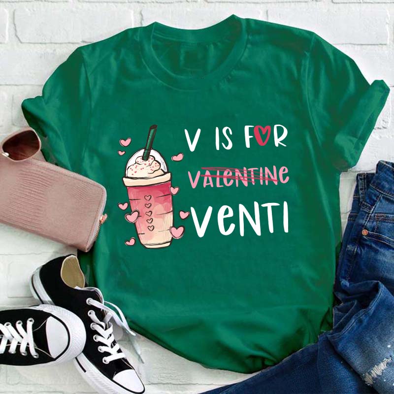 V Is For Venti Teacher T-Shirt