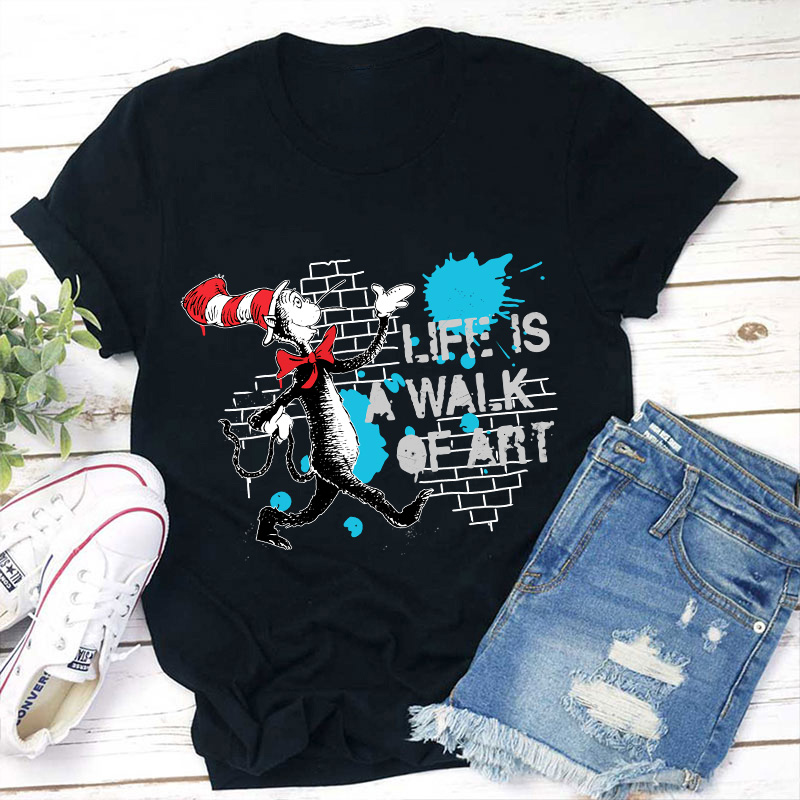 Life Is A Walk Of Art Teacher T-Shirt