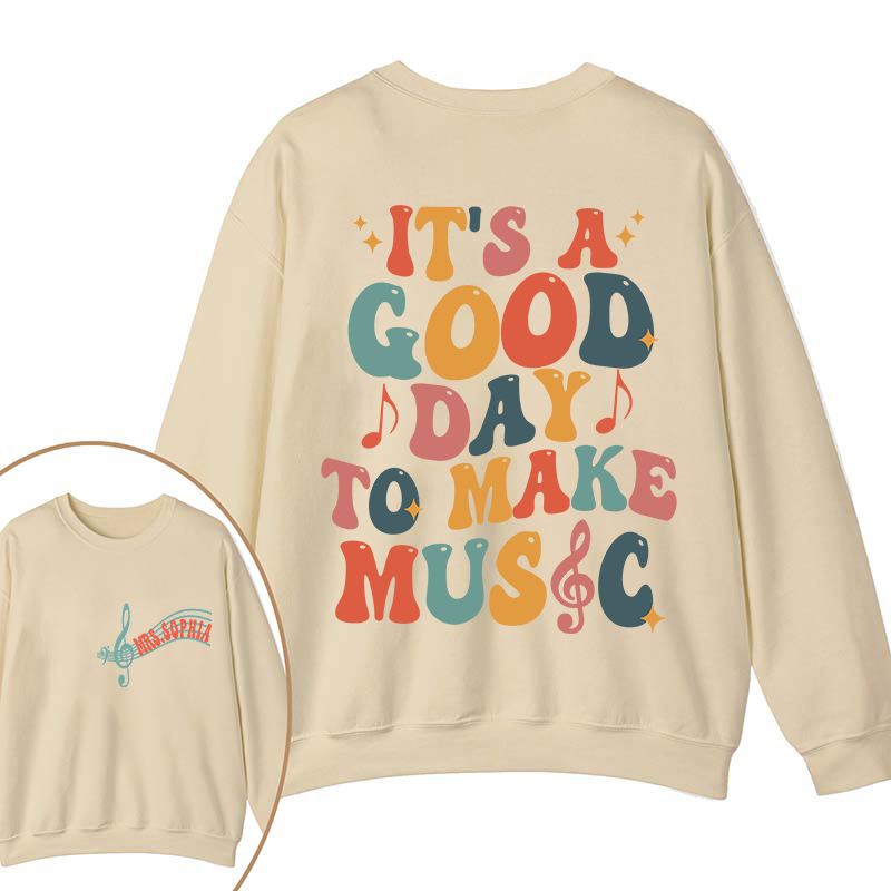 Personalized It's A Good Day To Make Music Two Sided Teacher Sweatshirt
