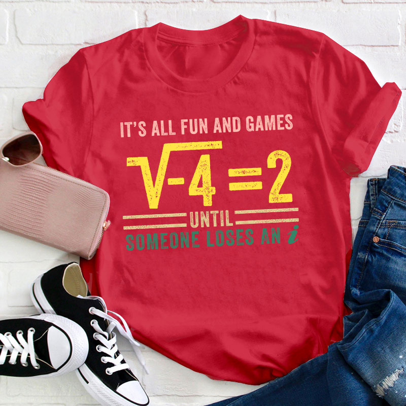It's All Fun And Games Teacher T-Shirt