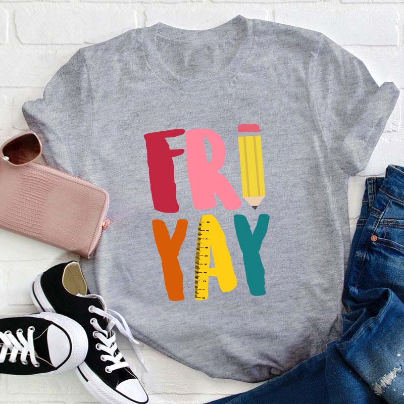Fri Yay Teacher T-Shirt