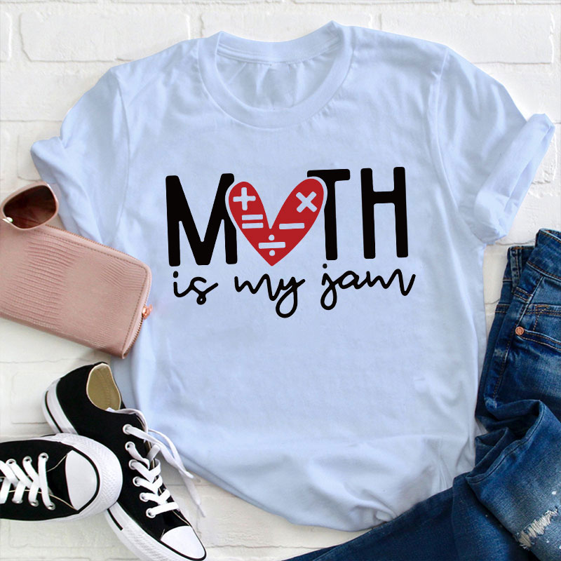 Math Is My Jam Teacher T-Shirt