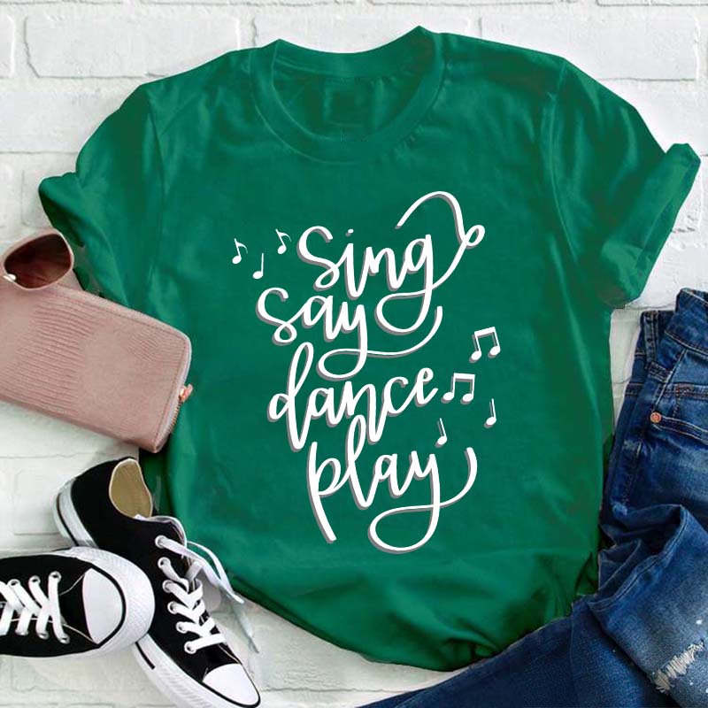 Sing Say Dance Play Teacher T-Shirt