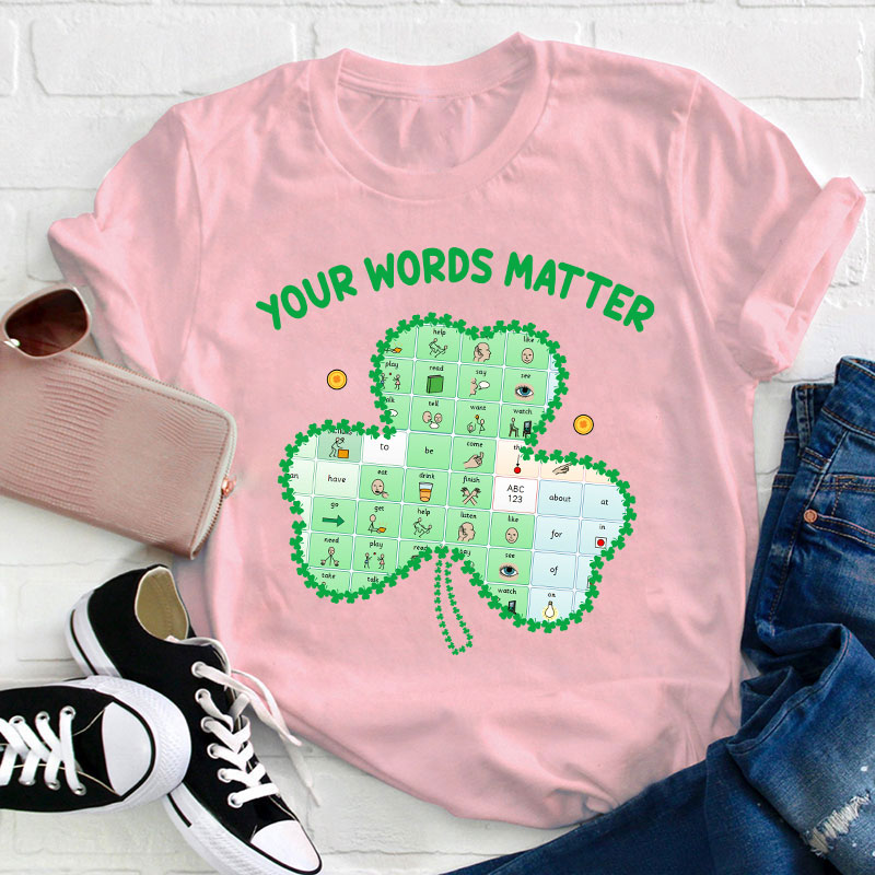 Your Words Matter Clover Teacher T-Shirt