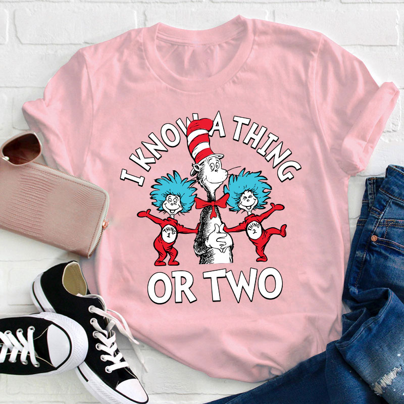 I Know A Thing Or Two Teacher T-Shirt