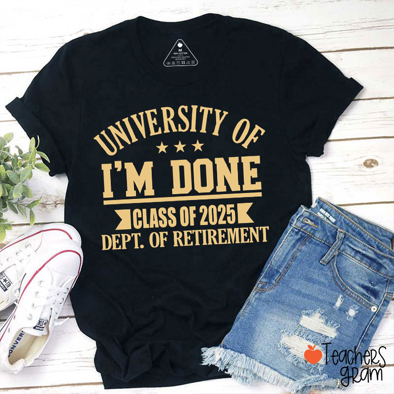 Personalized University Of I'm Done Teacher T-Shirt