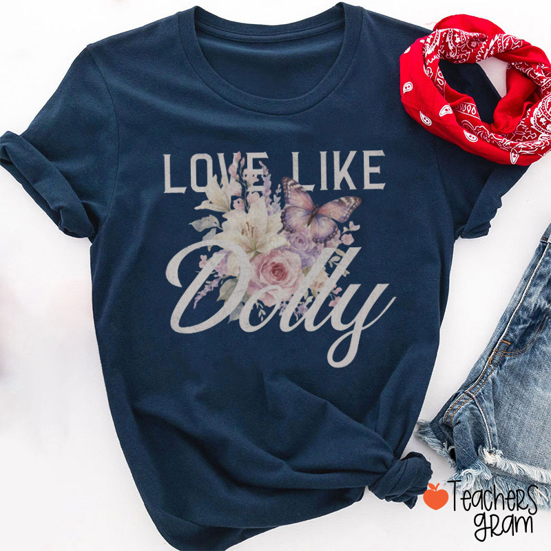 Love Like Dolly Floral Butterfly Teacher T-Shirt