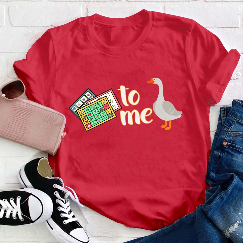 Duck To Me Teacher T-Shirt