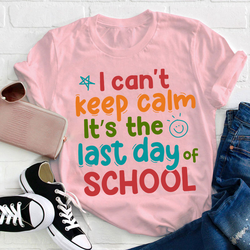 I Can't Keep Calm Teacher T-Shirt