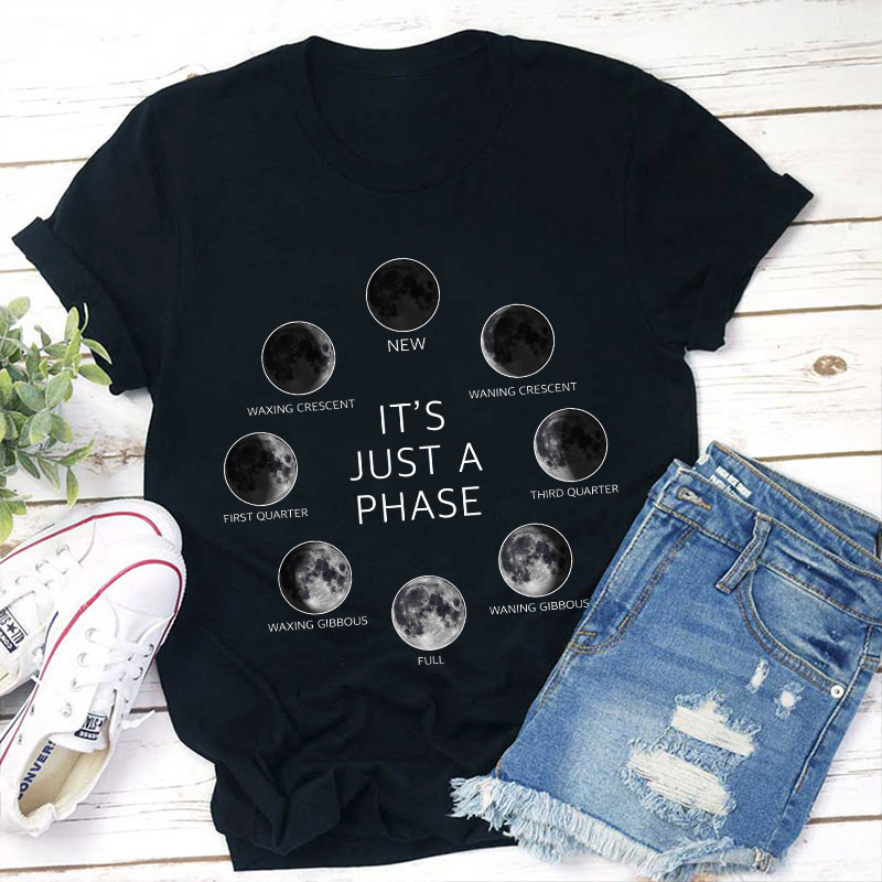 It's Just A Phase Moon Teacher T-Shirt