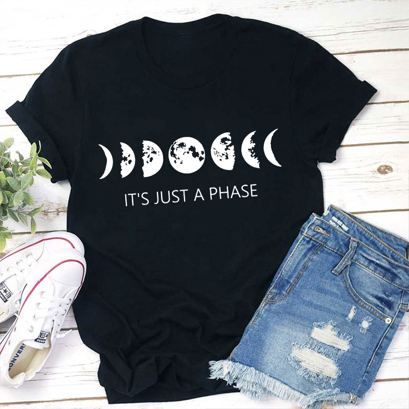 It's Just A Phase Moon Graphic Teacher T-Shirt