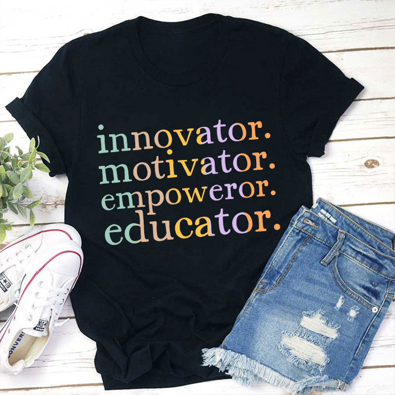 Innovator Motivator Empoweror Educator Teacher T-Shirt
