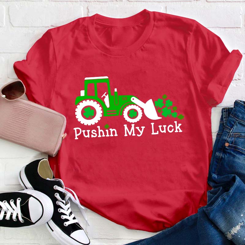 Pushin My Luck Teacher T-Shirt