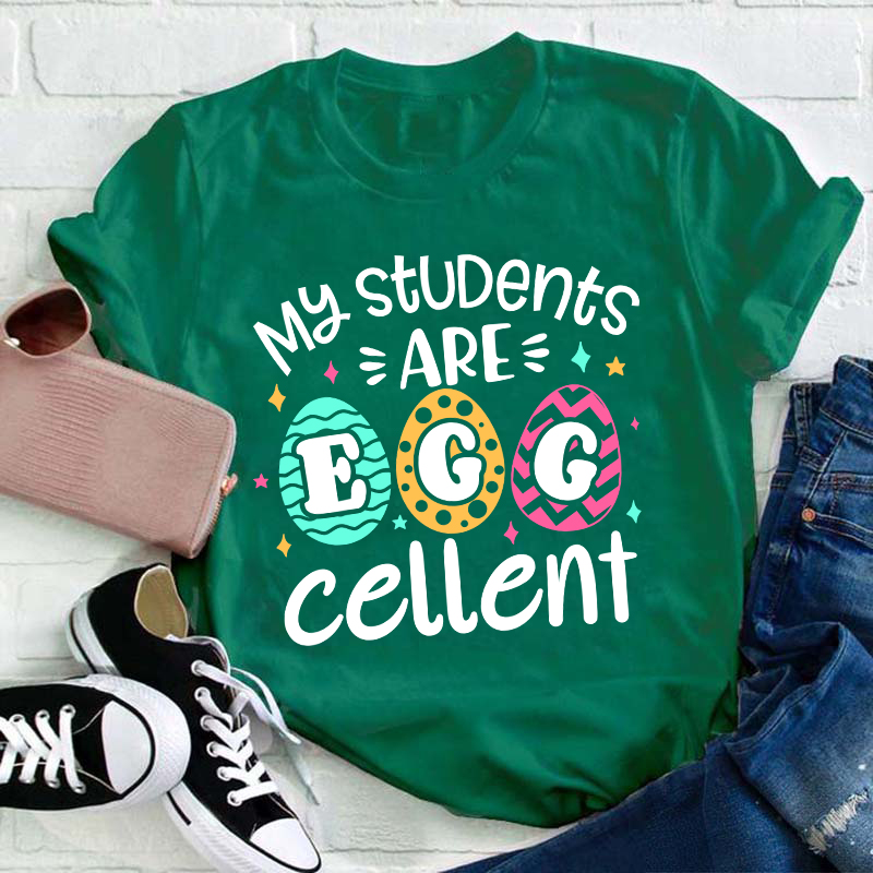 My Students Are Egg Cellent Teacher T-Shirt