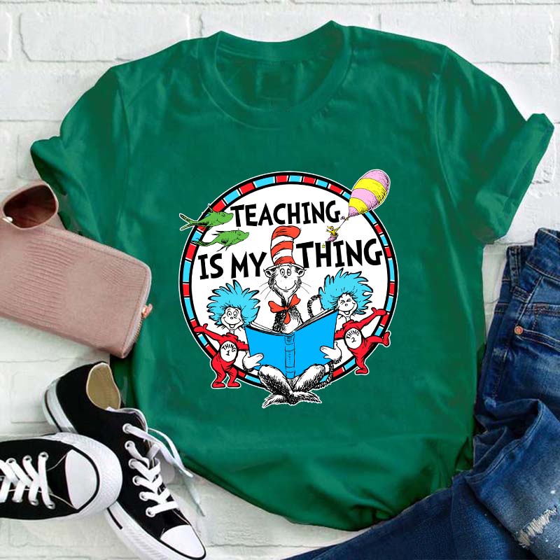Teaching Is My Thing Teacher T-Shirt