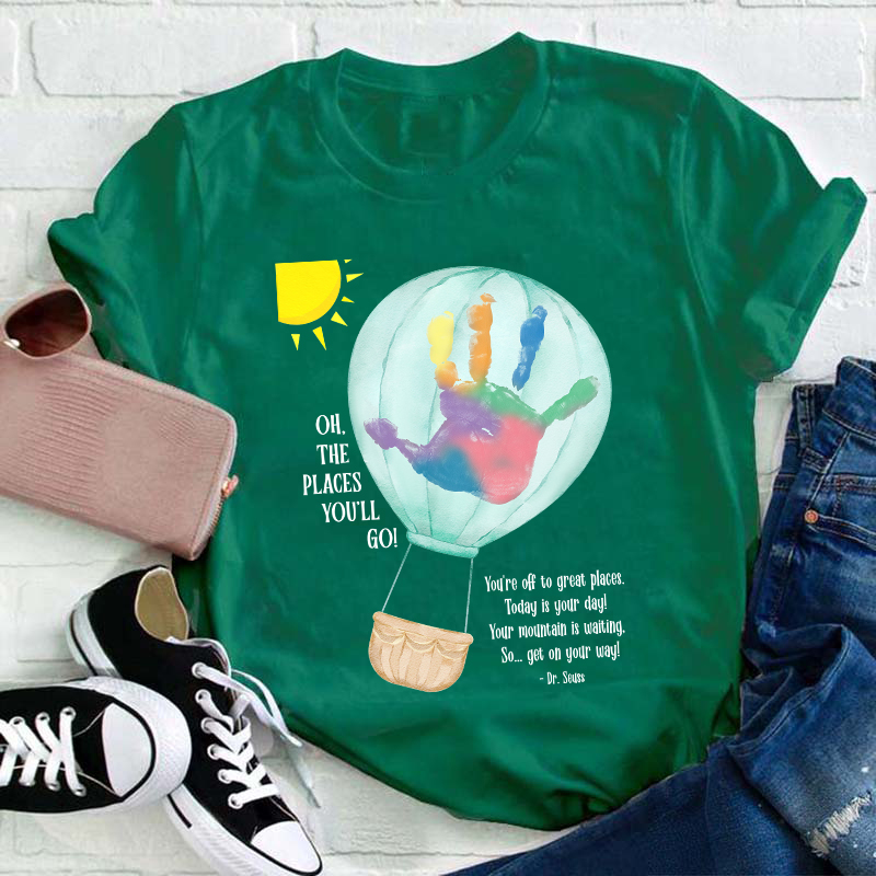 Oh The Places You'll Go Balloon Handprint Teacher T-Shirt