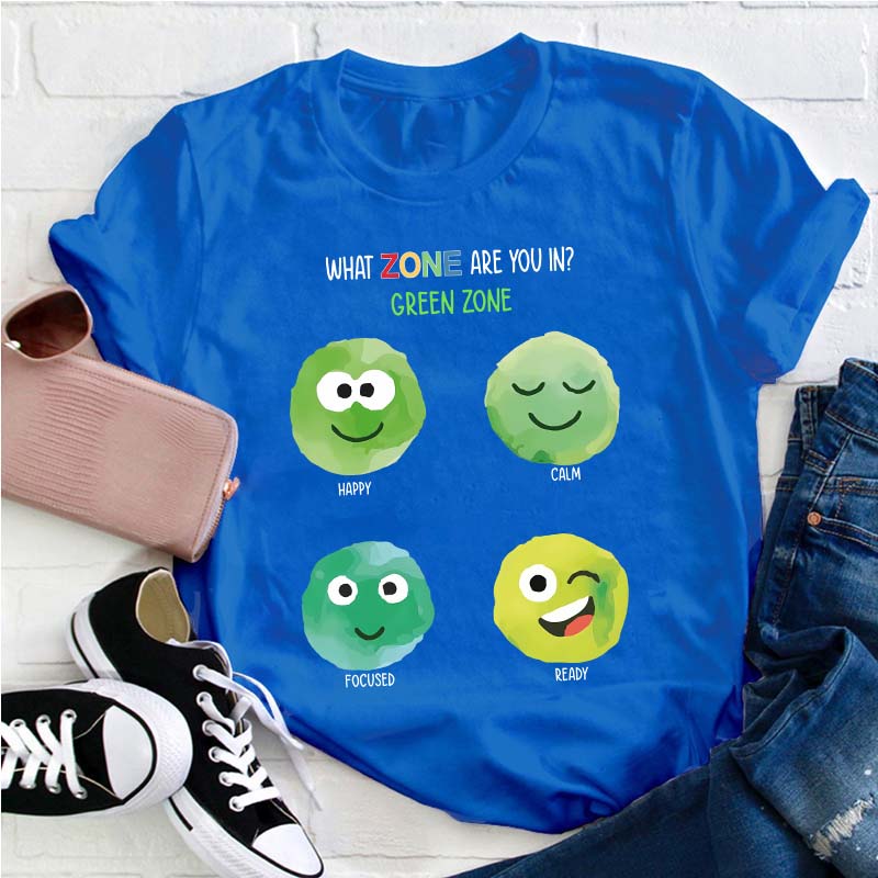 What Zone Are You In Green Zone Teacher T-Shirt